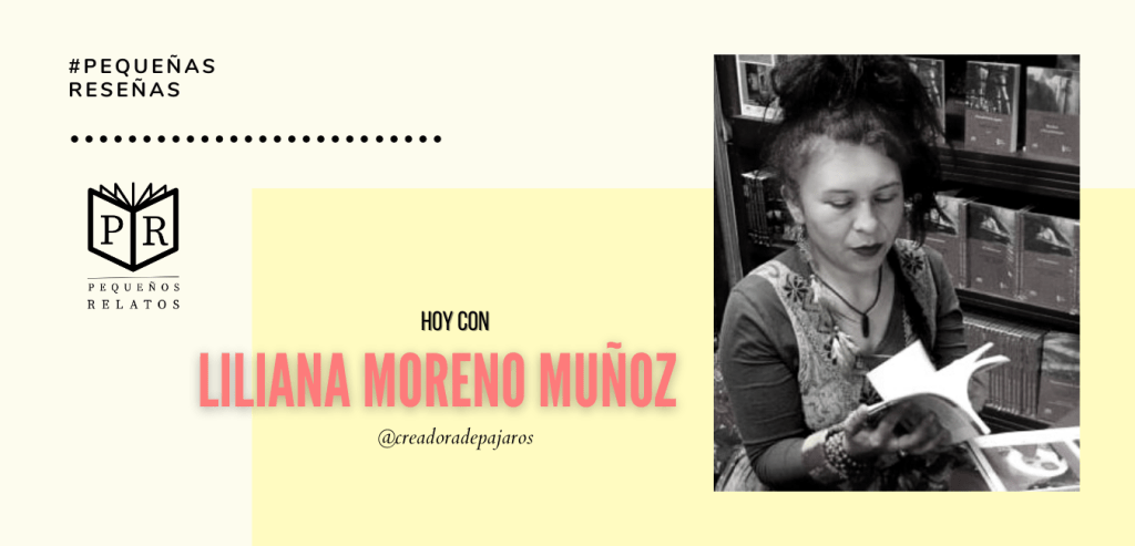 Pequeñas reseñas #3: Liliana Moreno&nbsp;Muñoz
