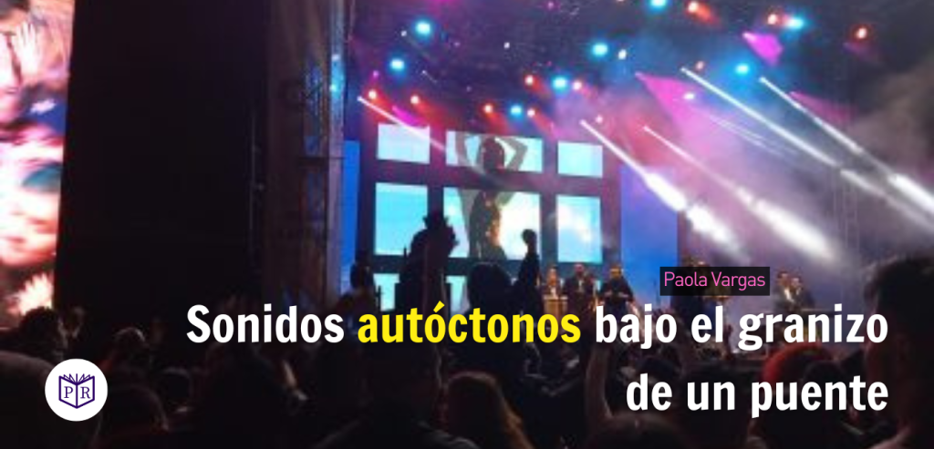 Sonidos autóctonos bajo el granizo de un&nbsp;puente