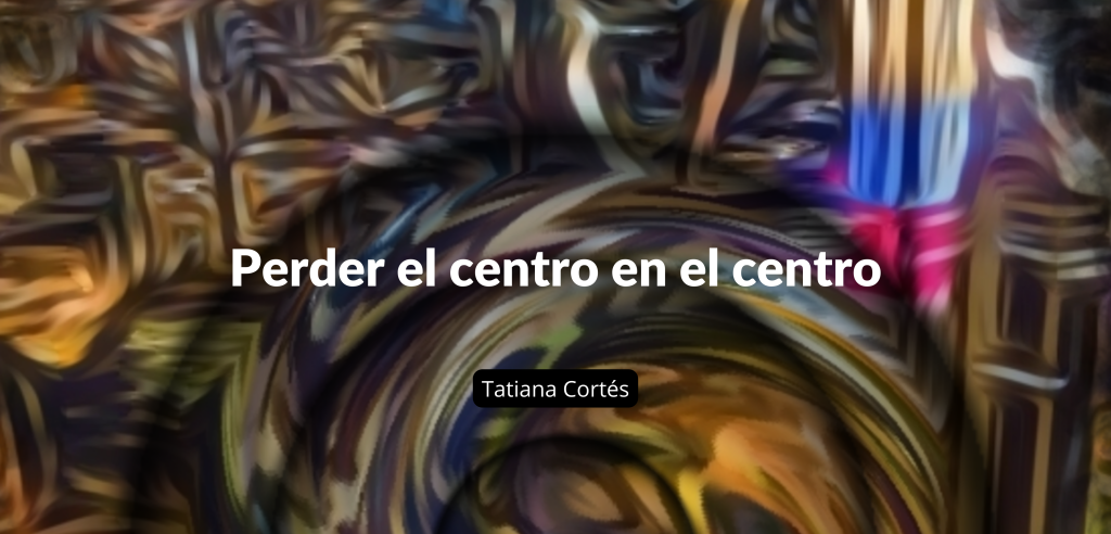 Perder el centro en el&nbsp;centro